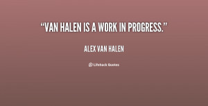 quote-Alex-Van-Halen-van-halen-is-a-work-in-progress-17245.png