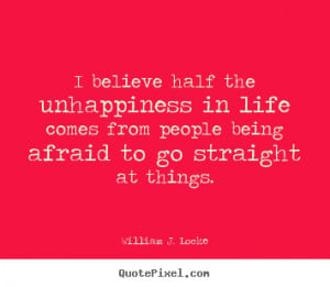 being afraid to go straight at things william j locke more life quotes ...