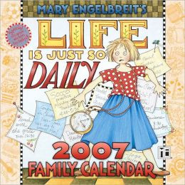 2007 Mary Engelbreit Life Is Just So Daily Wall Calendar