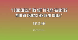 consciously try not to play favorites with my characters or my books ...