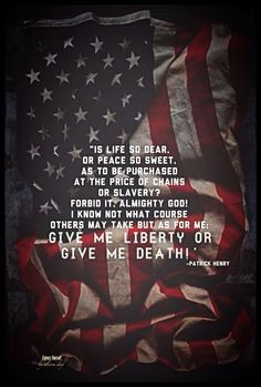 Give me liberty or give me death!