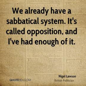We already have a sabbatical system. It's called opposition, and I've ...