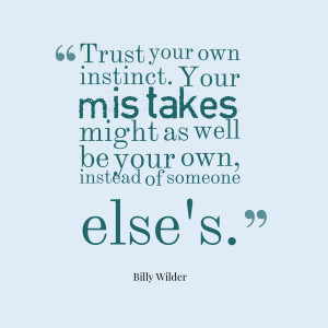 ... Might As Well Be Your Own Instead Of Someone Else’s - Mistake Quote
