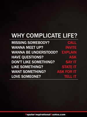 Why Complicate Life ? -Missing somebody? …Call -Wanna meet up ...