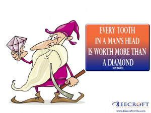 Smile Quote No. 26: Every Tooth in a Man’s Head is Worth More Than a ...