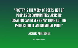 Poetry is the work of poets, not of peoples or communities; artistic ...