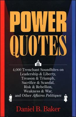 Power Quotes: 4,000 Trenchant Soundbites on Leadership and Liberty ...