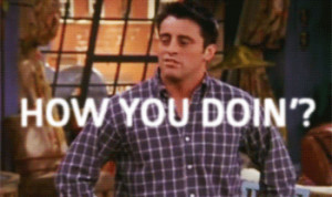 How you doin - Joey friends gif