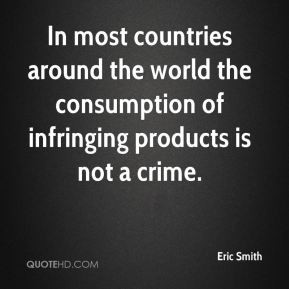 ... the world the consumption of infringing products is not a crime