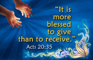 It is more blessed to give than receive…