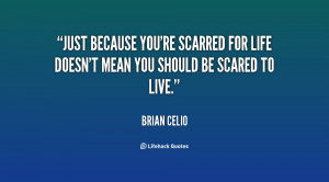 quote-Brian-Celio-just-because-youre-scarred-for-life-doesnt-70020.png