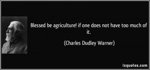 ... ! if one does not have too much of it. - Charles Dudley Warner