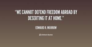We cannot defend freedom abroad by deserting it at home.”