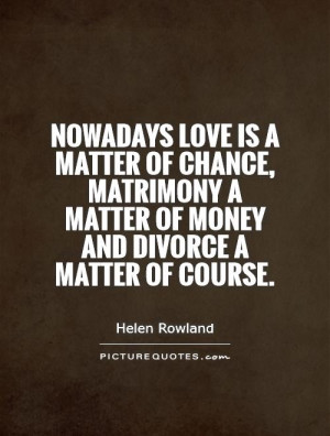 Money Quotes Divorce Quotes Helen Rowland Quotes