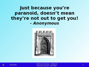 Just because you're paranoid, doesn't mean they're not out to get ...