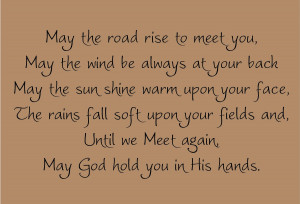 May the road rise to meet you...