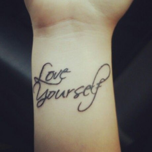 Love Yourself Tattoo On The Wrist Piercings & Tattoos Pinterest