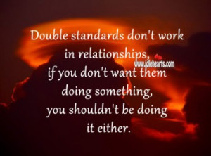 Double Standards Don’t Work In Relationships., Relationships, Want ...