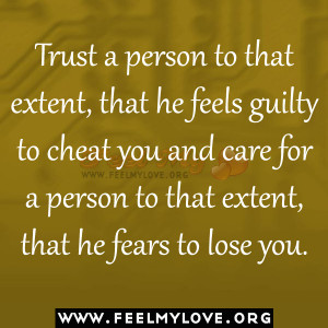 Trust-a-person-to-that-extent-that-he-feels-guilty-to-cheat-you-and ...