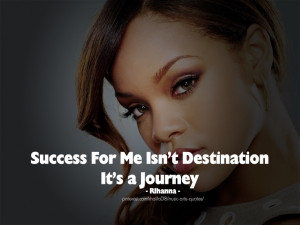 RIhanna Quotes - Success Is a Journey