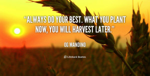 What you plant now, you will harvest later | Famous Quotes