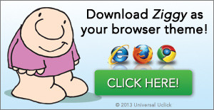 Poor Ziggy. He’s perpetually one step behind, one nickel short, one ...