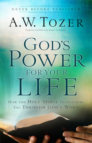 ... God's Word. A.W. Tozer. Edited by James L. Snyder. 2013. 224 pages