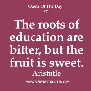 inspirational-education-quotes-The-roots-of-education-are-bitter-but ...