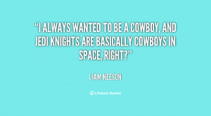 ... And Jedi Knights Are Basically Cowboys In Space Right - Cowboy Quote