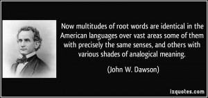 Now multitudes of root words are identical in the American languages ...