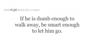 ... _if_he_is_dumb_enough_to_walk_away_be_smart_enough_to_let_him_go.jpg
