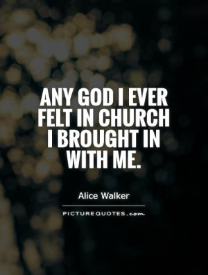 God Quotes Church Quotes Alice Walker Quotes