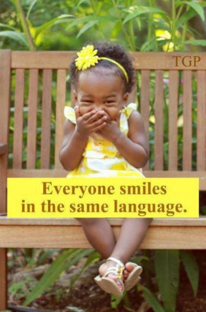 We all smile in the same language!