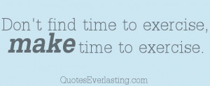 Dont-find-time-to-exercise-make-time-to-exercise1.jpg