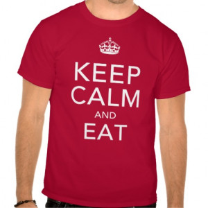 Keep Calm and Eat T Shirts