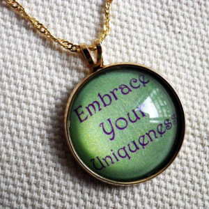 Embrace your uniqueness inspirational quotes, inspiring words necklace