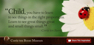 Corrie Ten Boom. I have always loved her. I love her perspective