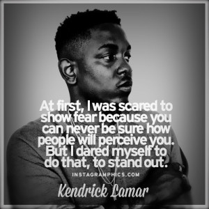 ... Scared To Show Fear Kendrick Lamar Quote graphic from Instagramphics