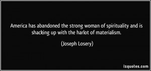 ... and is shacking up with the harlot of materialism. - Joseph Losery