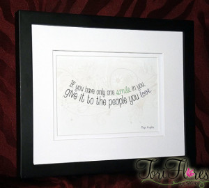 Maya Angelou - Smile at Those You Love Quote Print