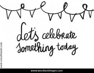 Celebrate Life Quotes and Sayings