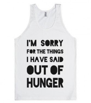 Sorry for the Things I Have Said Out of Hunger - Quotes and Sayings ...