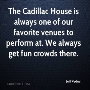 The Cadillac House is always one of our favorite venues to perform at ...