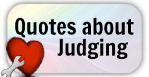 Quotes about Passing Judgement