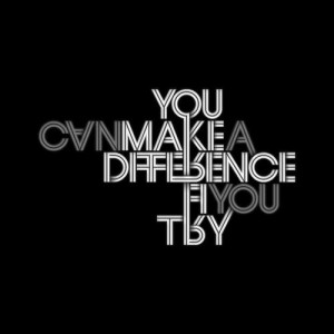 You can make a difference if you try