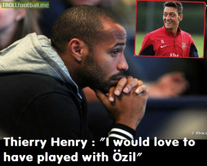 Thierry Henry Admits He Would Have Loved to Play with Mesut Özil at ...