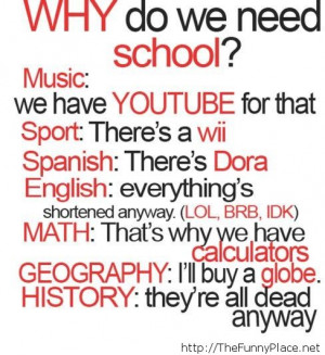 Why I need school - Funny Pictures, Awesome Pictures, Funny Images and ...