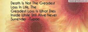 ... what dies inside while still alive never surrender -tupac , Pictures