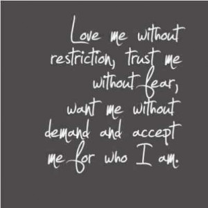 Love Quotes : Love me without restriction , Trust quotes