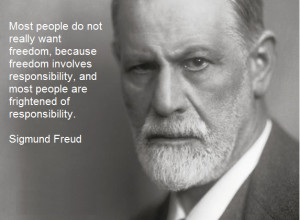 Most people do not really want freedom, because freedom involves ...
